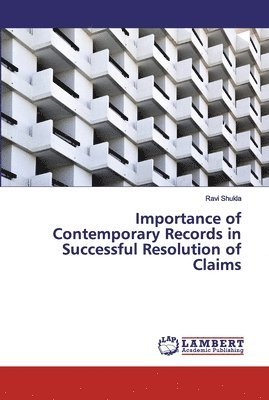 Importance of Contemporary Records in Successful Resolution of Claims 1