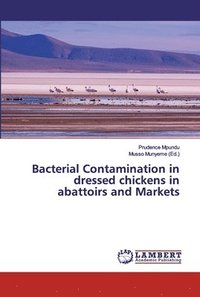 bokomslag Bacterial Contamination in dressed chickens in abattoirs and Markets
