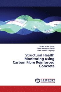 bokomslag Structural Health Monitoring using Carbon Fibre Reinforced Concrete