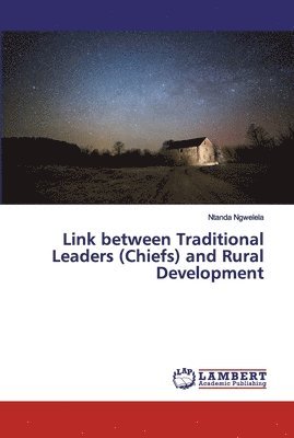 Link between Traditional Leaders (Chiefs) and Rural Development 1