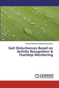 bokomslag Gait Disturbances Based on Activity Recognition & Footstep Monitoring