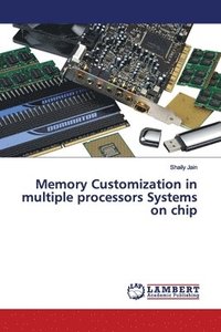 bokomslag Memory Customization in multiple processors Systems on chip