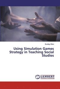 bokomslag Using Simulation Games Strategy in Teaching Social Studies