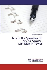 bokomslag Acts in the Speeches of Arvind Adiga's Last Man in Tower