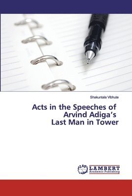 Acts in the Speeches of Arvind Adiga's Last Man in Tower 1