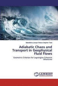 bokomslag Adiabatic Chaos and Transport in Geophysical Fluid Flows