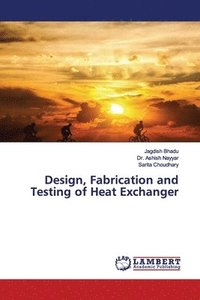 bokomslag Design, Fabrication and Testing of Heat Exchanger