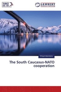 bokomslag The South Caucasus-NATO cooperation
