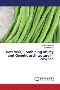 bokomslag Heterosis, Combining ability and Genetic architecture in cowpea