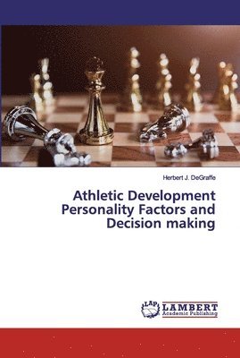 Athletic Development Personality Factors and Decision making 1