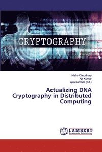 bokomslag Actualizing DNA Cryptography in Distributed Computing