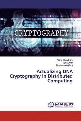 Actualizing DNA Cryptography in Distributed Computing 1