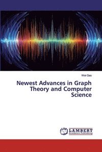 bokomslag Newest Advances in Graph Theory and Computer Science