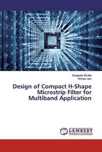 bokomslag Design of Compact H-Shape Microstrip Filter for Multiband Application
