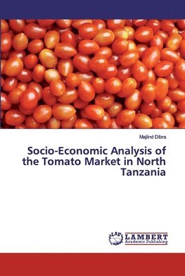 Socio-Economic Analysis of the Tomato Market in North Tanzania 1