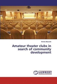 bokomslag Amateur theater clubs in search of community development
