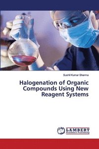 bokomslag Halogenation of Organic Compounds Using New Reagent Systems