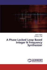 bokomslag A Phase Locked Loop Based Integer N Frequency Synthesizer