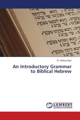 Sidney Dyer, Dr. Sidney Dyer - Introductory Grammar to Biblical Hebrew, Häftad