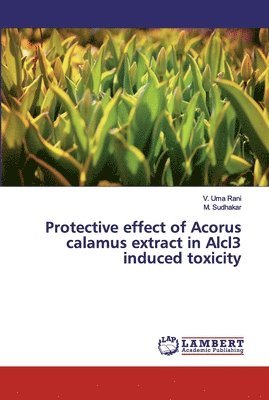 Protective effect of Acorus calamus extract in Alcl3 induced toxicity 1