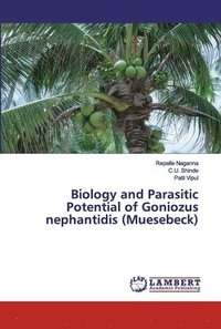 bokomslag Biology and Parasitic Potential of Goniozus nephantidis (Muesebeck)