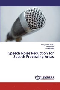 bokomslag Speech Noise Reduction for Speech Processing Areas