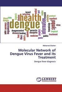 bokomslag Molecular Network of Dengue Virus Fever and its Treatment