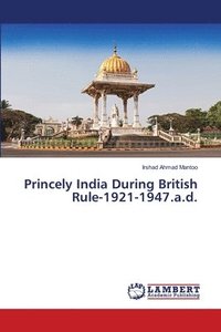 bokomslag Princely India During British Rule-1921-1947.a.d.
