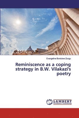 bokomslag Reminiscence as a coping strategy in B.W. Vilakazi's poetry