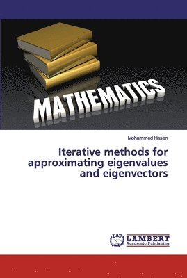 Iterative Methods for Approximating Eigenvalues and Eigenvectors 1