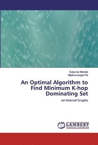 bokomslag An Optimal Algorithm to Find Minimum K-hop Dominating Set