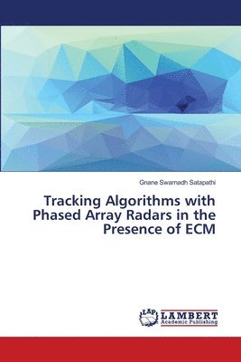 Tracking Algorithms with Phased Array Radars in the Presence of ECM 1