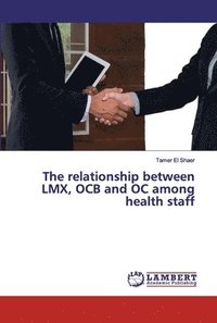 bokomslag The relationship between LMX, OCB and OC among health staff