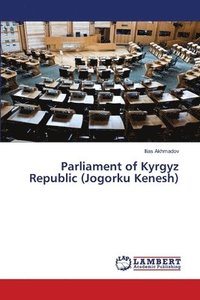 bokomslag Parliament of Kyrgyz Republic (Jogorku Kenesh)