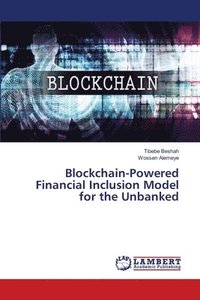 bokomslag Blockchain-Powered Financial Inclusion Model for the Unbanked