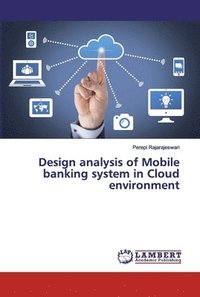 bokomslag Design analysis of Mobile banking system in Cloud environment