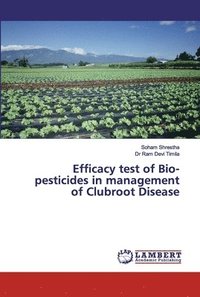 bokomslag Efficacy test of Bio-pesticides in management of Clubroot Disease