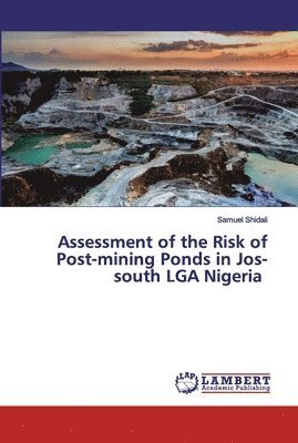Assessment of the Risk of Post-mining Ponds in Jos-south LGA Nigeria 1