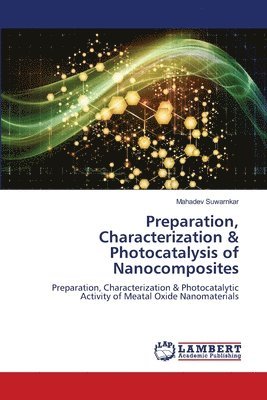 bokomslag Preparation, Characterization & Photocatalysis of Nanocomposites