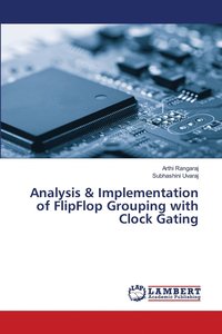 bokomslag Analysis & Implementation of FlipFlop Grouping with Clock Gating