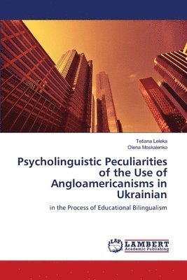 bokomslag Psycholinguistic Peculiarities of the Use of Angloamericanisms in Ukrainian