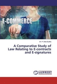 bokomslag A Comparative Study of Law Relating to E-contracts and E-signatures