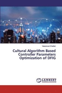 bokomslag Cultural Algorithm Based Controller Parameters Optimization of DFIG