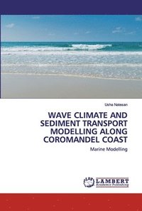 bokomslag Wave Climate and Sediment Transport Modelling Along Coromandel Coast