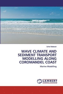 Wave Climate and Sediment Transport Modelling Along Coromandel Coast 1