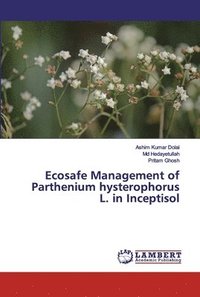 bokomslag Ecosafe Management of Parthenium hysterophorus L. in Inceptisol