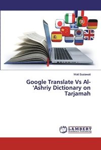 bokomslag Google Translate Vs Al-'Ashriy Dictionary on Tarjamah