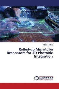 bokomslag Rolled-up Microtube Resonators for 3D Photonic Integration
