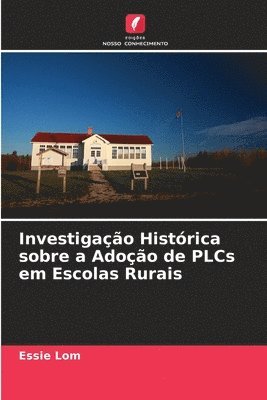 bokomslag Investigação Histórica sobre a Adoção de PLCs em Escolas Rurais