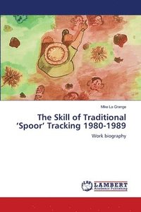 bokomslag The Skill of Traditional 'Spoor' Tracking 1980-1989